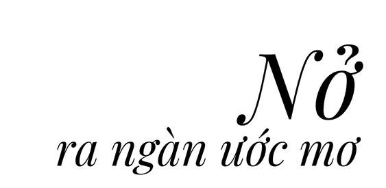 Nở ra ngàn ước mơ Nở ra ngàn ước mơ